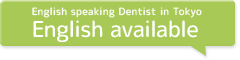 English speaking Dentist in Tokyo. English available